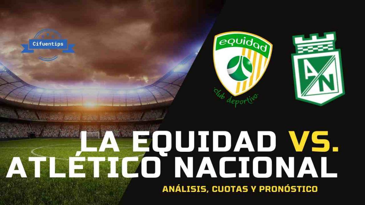 Pronóstico La Equidad vs. Nacional. Liga BetPlay 2021