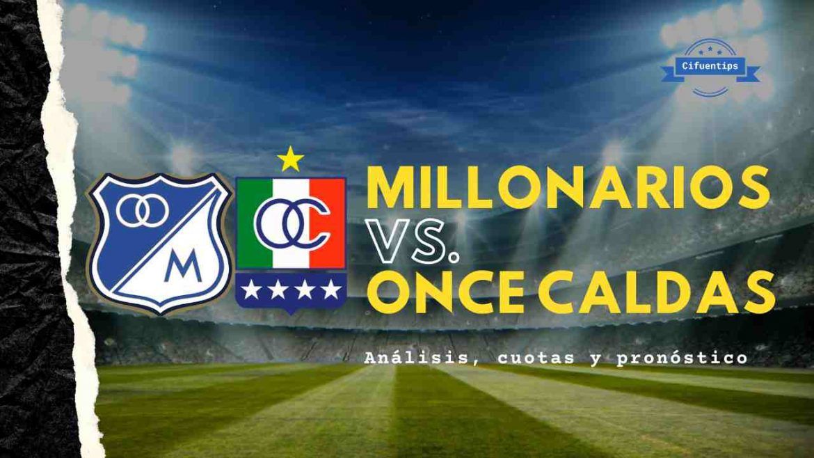 Pronóstico Millonarios vs. Once Caldas. Liga Betplay 2021
