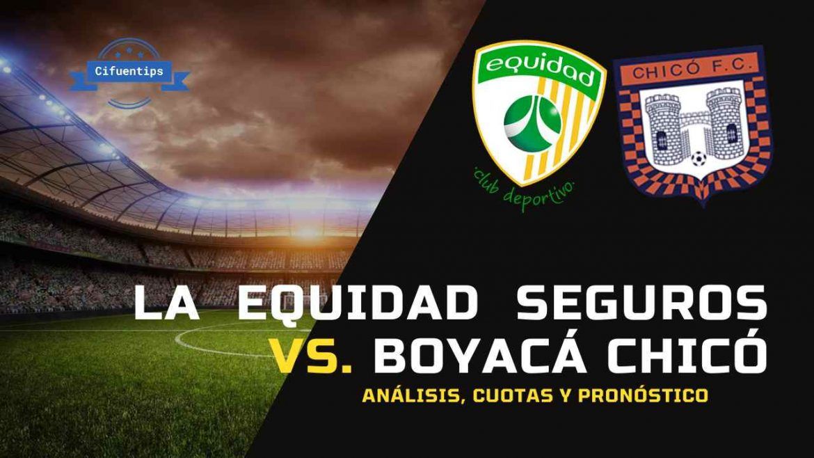 Pronóstico La Equidad vs. Chicó. Apuestas Liga BetPlay 2021