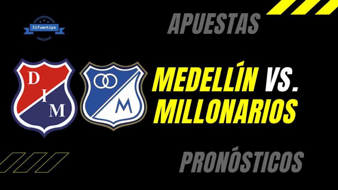 Pronóstico Medellín vs. Millonarios. Liga BetPlay 2021