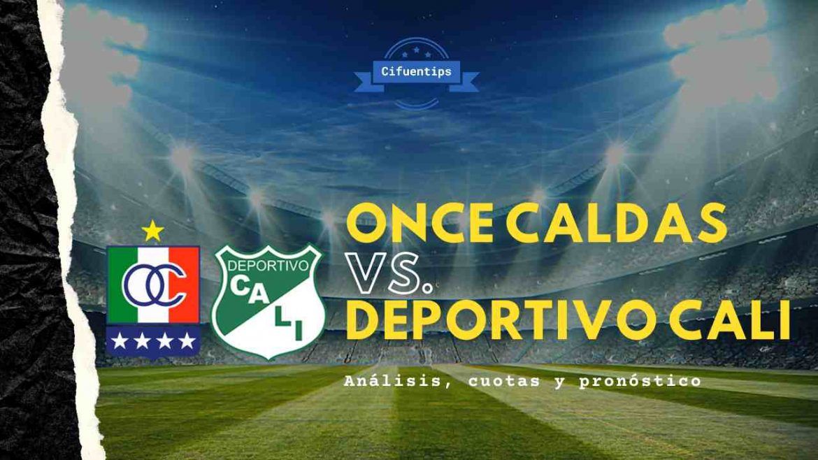 Pronóstico Once Caldas vs. Cali. Liga BetPlay 2021