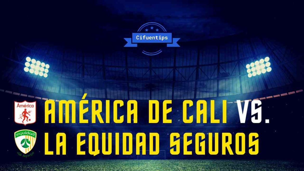 Pronóstico América vs. La Equidad. Liga BetPlay 2021