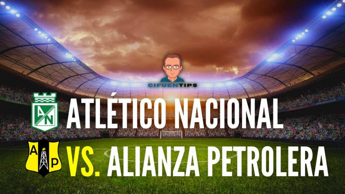 Pronostico y apuestas Atletico Nacional vs Alianza Petrolera