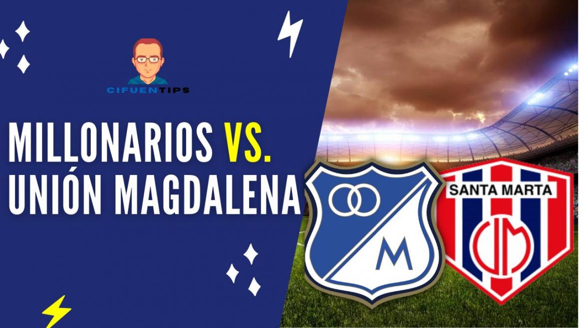 Pronostico y apuestas Millonarios vs. Union Magdalena