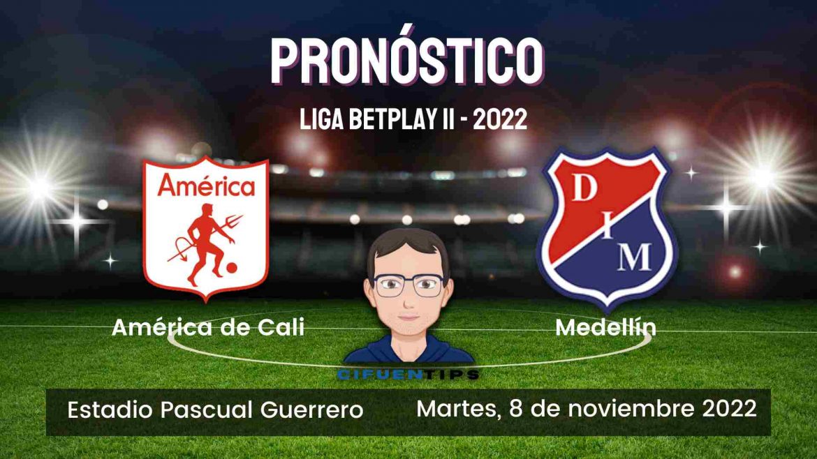 Fecha 2, cuadrangulares Liga BetPlay II – 2022. Juegan América de Cali vs. Independiente Medellín. Pronóstico recomendado para sus apuestas deportivas.