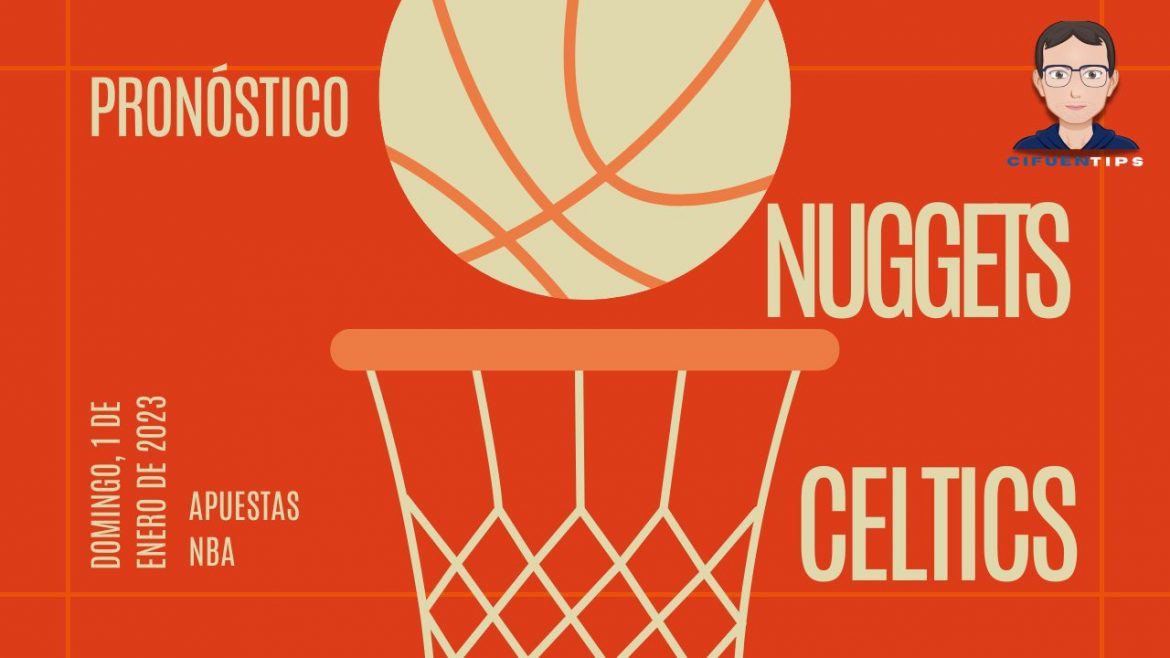 Linda forma de comenzar el año 2023 con un partidazo en la NBA. Los Denver Nuggets vs. Boston Celtics. Pronóstico para sus apuestas deportivas.
