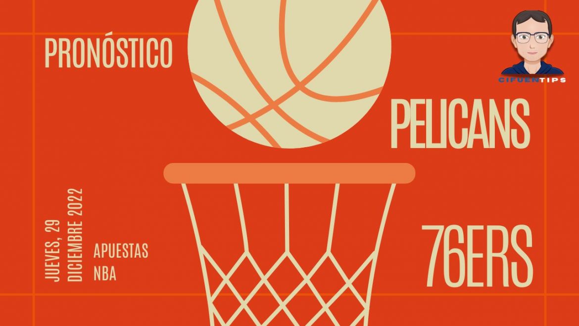 Pronóstico y apuestas NBA. Pelicans vs. Philadelphia 76ers